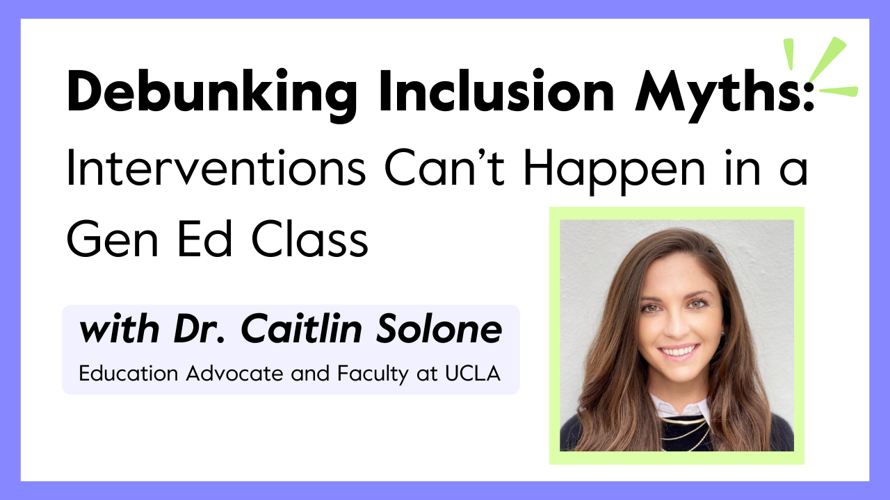 Debunking Inclusion Myths: Interventions Can’t Happen in a Gen Ed Class ...